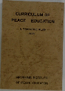 CURRICULUM OF PEACE  EDUCATION  A TENTATIVE PLAN 1975