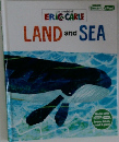 the world of  ERIC CARLE　LAND　and　SEA