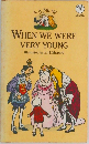 WHEN WE WERE  VERY YOUNG