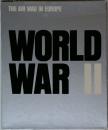 THE AIR WAR IN EUROPE  WORLD  WAR II