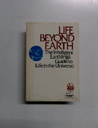Life Beyond Earth: The Intelligent Earthling's Guide to Life in the Universe