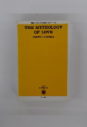 THE MYTHOLOGY OF LOVE