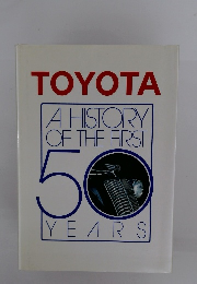 TOYOTA A HISTORY OF THE FIRST 50 YEARS