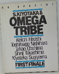S.KIYOTAKA & OMEGA TRIBE　FIRST FINALE