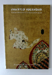COURTLY SPLENDOR Twelve Centuries of Treasures from Japan