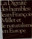La Dignite  des humbles:  Jean-Francois  Millet et  le naturalisme  en Europe