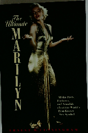 The Ultimate Marilyn: All the Facts, Fantasies, and Scandals about the World’s Best-Known Sex Symbol 1st Edition by Cunningham, Ernest W.