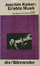 Erlebte Musik II. Von Wagner bis Zimmermann.