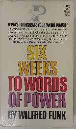 Six Weeks to Words of Power [Paperback] [Jan 01, 2009] Wilfred Funk