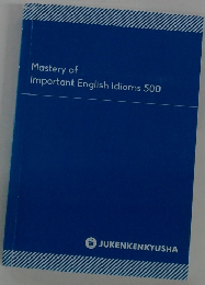 Mastery of Important English Idioms 500