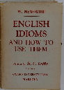 ENGLISH　IDIOMS　AND　HOW　TO　USE　THEM