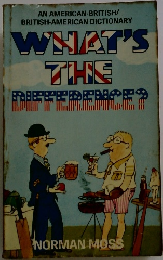 WHAT’S　THE DIFFERENCE　AN AMERICAN-BRITISH/ BRITISH-AMERICAN DICTIONARY