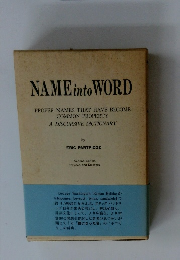 NAME into WORD PROPER NAMES THAT HAVE BECOME COMMON PROPERTY A DISCURSIVE DICTIONARY