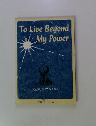 To Live Beyond My Power