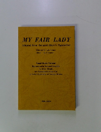 MY FAIR LADY　Adapted from Bernard Shaw's Pygmalion