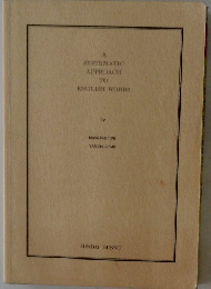 A SYSTEMATIC APPROACH TO ENGLISH WORDS