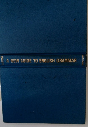 A NEW GUIDE TO ENGLISH GRAMMAR