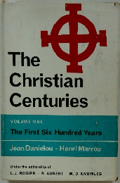 The Christian Centuries VOLUME ONE The First Six Hundred Years
