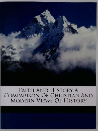 Faith and History a Comparison of Christian and Modern Views of History