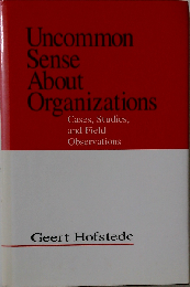 Uncommon Sense About Organizations: Cases, Studies, and Field Observations