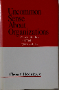 Uncommon Sense About Organizations: Cases, Studies, and Field Observations