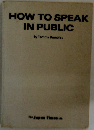 HOW TO SPEAK IN PUBLIC　