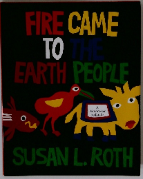 FIRE CAME TO THE EARTH PEOPLE
