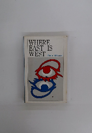 WHERE EAST IS WEST