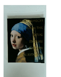 MASTERPIECES FROM THE ROYAL PICTURE GALLERY AURITSHUIS