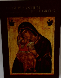 FROM BYZANTIUM TO EL GRECO
