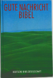Gute Nachricht Bibel. Altes und Neues Testament