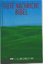 Gute Nachricht Bibel. Altes und Neues Testament
