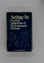 Acting-In Practical Applications of Psychodramatic Methods