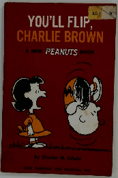 You’ll flip, Charlie Brown;: A new Peanuts book