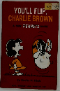 You’ll flip, Charlie Brown;: A new Peanuts book