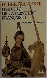 Francastel pierre - Histoire de la peinture francaise Ⅰ
