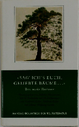 Sag’ ich’s euch, geliebte Baeume. Texte aus der Weltliteratur
