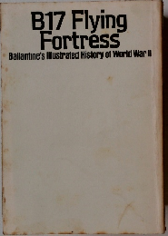 B17 Flying Fortress　Ballantine's Illustrated History of World War II