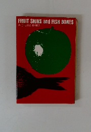 FRUIT SKINS and FISH BONES