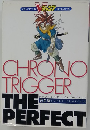 CHRONO TRIGGER THE PERFECT
