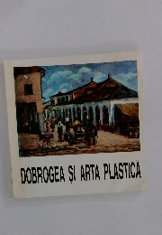 DOBROGEA SI ARTA PLASTICA