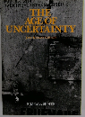 THE AGE OF UNCERTAINTY