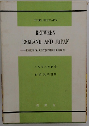 BETWEEN ENGLAND AND JAPAN -Essays in Comparative Culture-