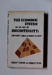 THE ECONOMIC SYSTEM IN AN AGE OF DISCONTINUITY: