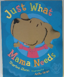 Just What Mama Needs