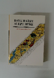 DAVE BARRY SLEPT HERE