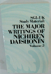 SGI-UK Study Material: THE MAJOR WRITINGS OF NICHIREN DAISHONIN Volume 2