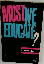 MUST WE EDUCATE？