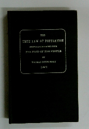 THE TRUE LAW OF POPULATION SHEWN AS CONNECTED WITH THE FOOD OF THE PEOPLE