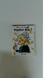 Pardon　Me?